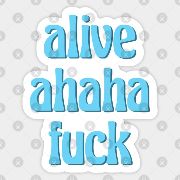 alive ahaha fuck aka the better live love laugh (groovy blue font) Sticker by acatalepsys 